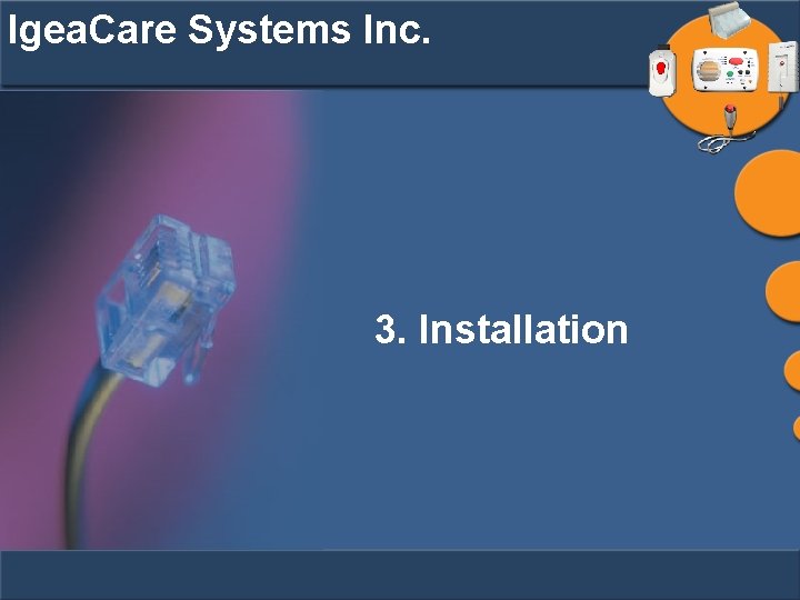 Igea. Care Systems Inc. 3. Installation 