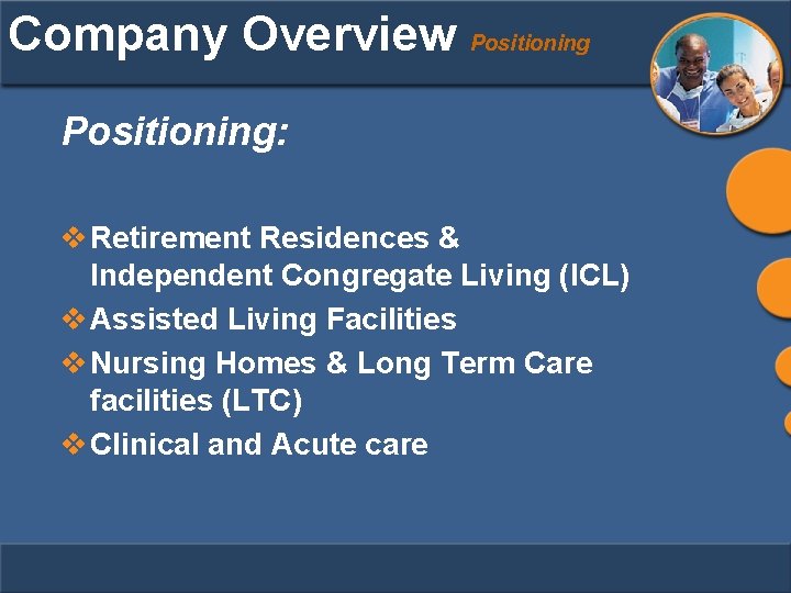 Company Overview Positioning: v Retirement Residences & Independent Congregate Living (ICL) v Assisted Living