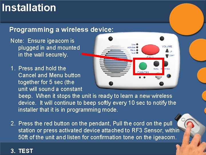 Installation Programming a wireless device: Note: Ensure igeacom is plugged in and mounted in