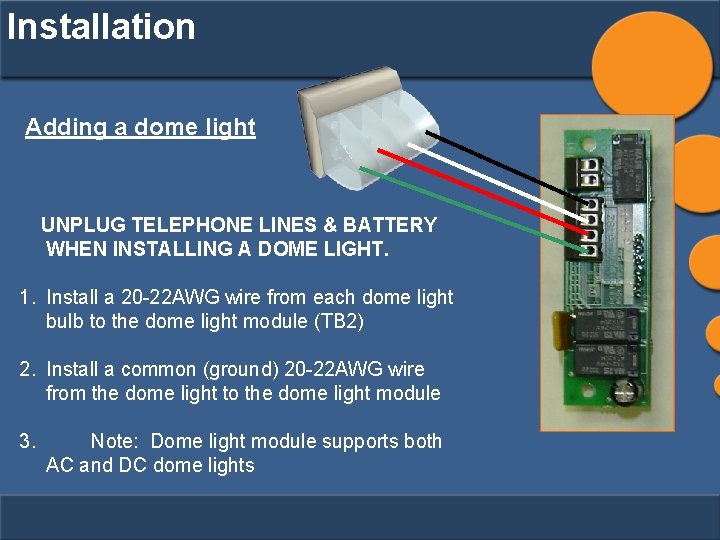 Installation Adding a dome light UNPLUG TELEPHONE LINES & BATTERY WHEN INSTALLING A DOME