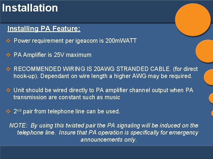 Installation Installing PA Feature: v Power requirement per igeacom is 200 m. WATT v