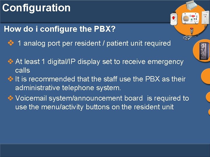 Configuration How do i configure the PBX? v 1 analog port per resident /