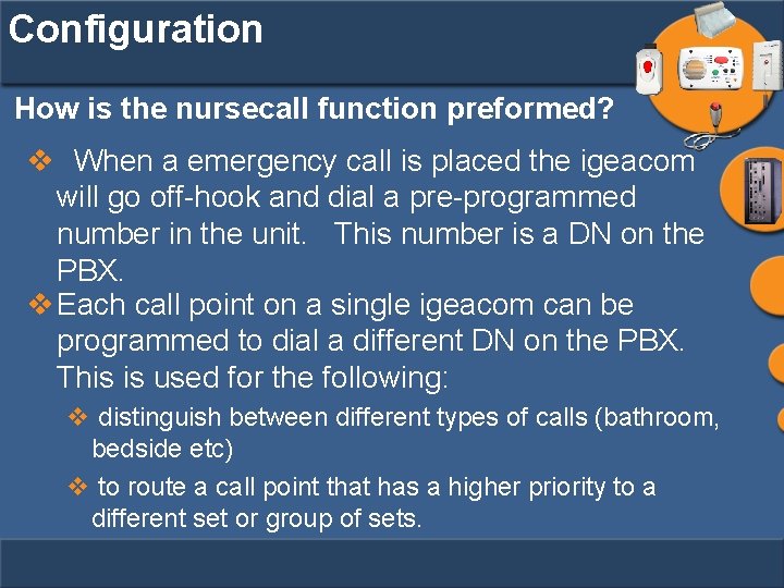 Configuration How is the nursecall function preformed? v When a emergency call is placed