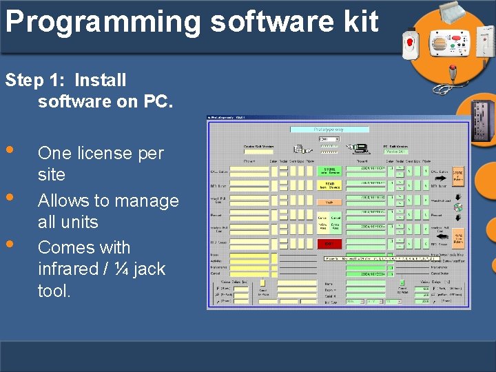 Programming software kit Step 1: Install software on PC. • • • One license