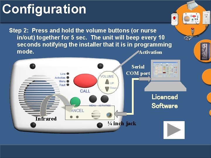 Configuration Step 2: Press and hold the volume buttons (or nurse in/out) together for