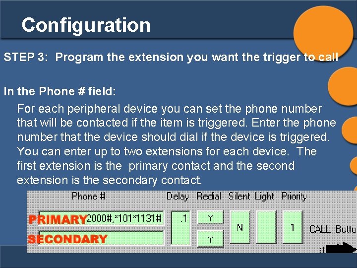 Configuration STEP 3: Program the extension you want the trigger to call In the