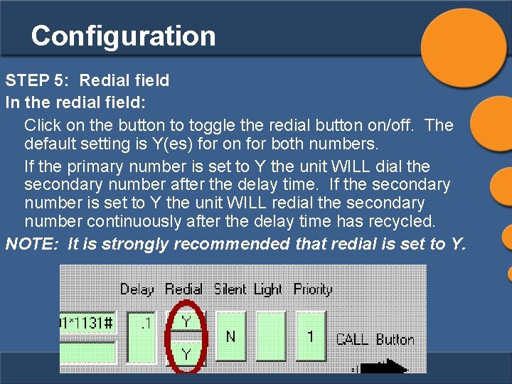 Configuration STEP 5: Redial field In the redial field: Click on the button to