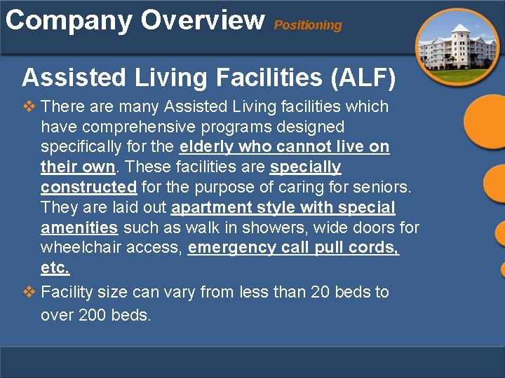 Company Overview Positioning Assisted Living Facilities (ALF) v There are many Assisted Living facilities