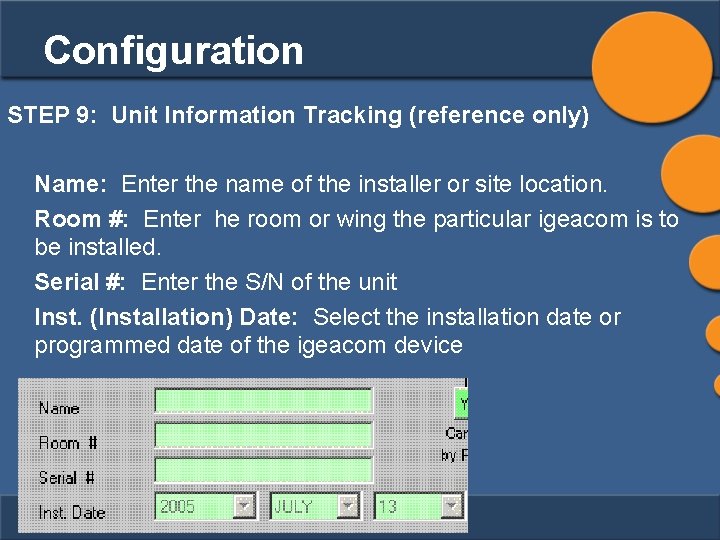 Configuration STEP 9: Unit Information Tracking (reference only) Name: Enter the name of the