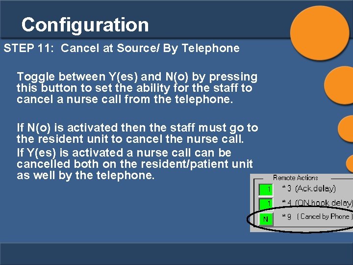 Configuration STEP 11: Cancel at Source/ By Telephone Toggle between Y(es) and N(o) by