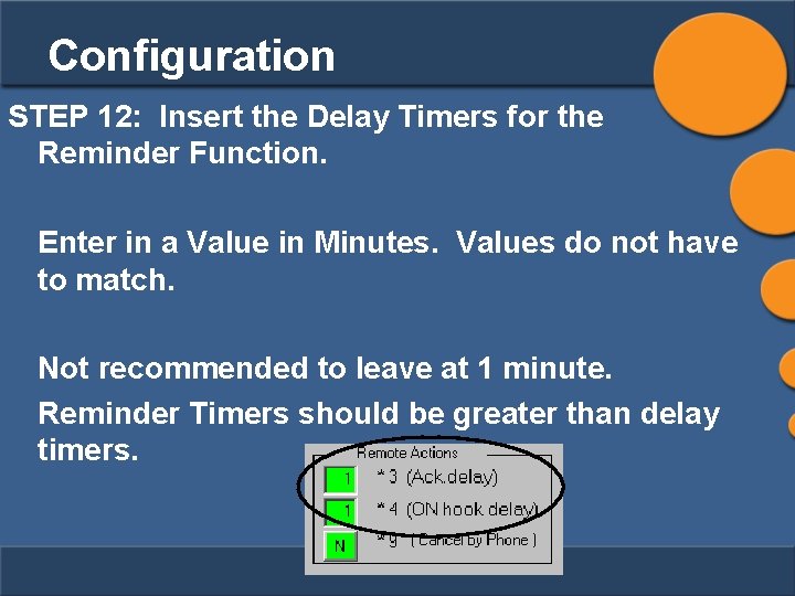 Configuration STEP 12: Insert the Delay Timers for the Reminder Function. Enter in a