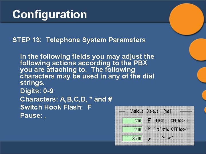 Configuration STEP 13: Telephone System Parameters In the following fields you may adjust the