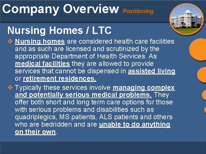 Company Overview Positioning Nursing Homes / LTC v Nursing homes are considered health care