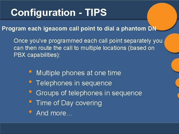 Configuration - TIPS Program each igeacom call point to dial a phantom DN Once