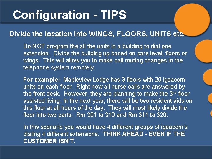 Configuration - TIPS Divide the location into WINGS, FLOORS, UNITS etc. Do NOT program