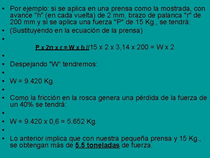 • Por ejemplo: si se aplica en una prensa como la mostrada, con • Por ejemplo: si se aplica en una prensa como la mostrada, con