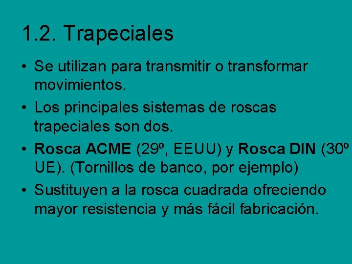 1. 2. Trapeciales • Se utilizan para transmitir o transformar movimientos. • Los principales 1. 2. Trapeciales • Se utilizan para transmitir o transformar movimientos. • Los principales