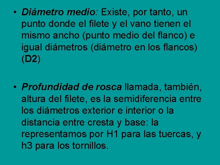 • Diámetro medio: Existe, por tanto, un punto donde el filete y el • Diámetro medio: Existe, por tanto, un punto donde el filete y el
