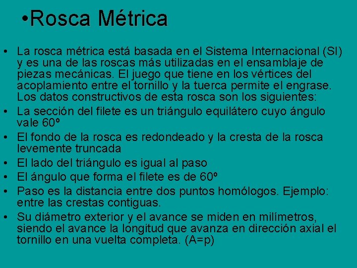 • Rosca Métrica • La rosca métrica está basada en el Sistema Internacional • Rosca Métrica • La rosca métrica está basada en el Sistema Internacional