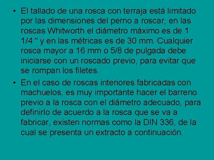 • El tallado de una rosca con terraja está limitado por las dimensiones • El tallado de una rosca con terraja está limitado por las dimensiones