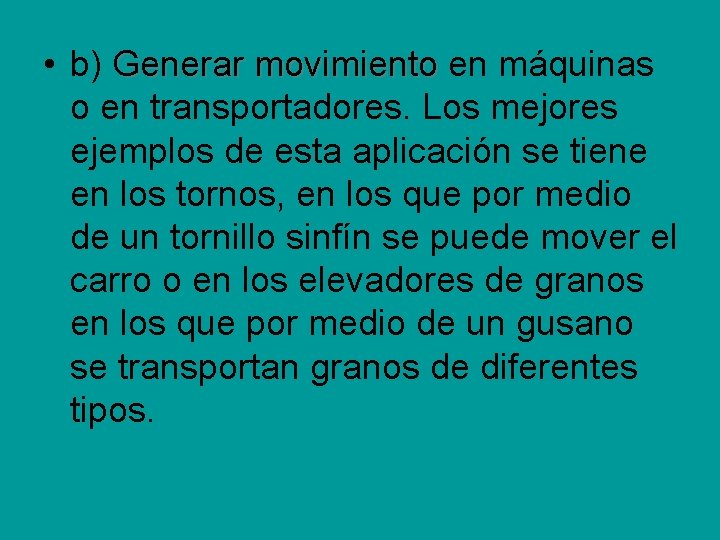 • b) Generar movimiento en máquinas Generar movimiento o en transportadores. Los mejores • b) Generar movimiento en máquinas Generar movimiento o en transportadores. Los mejores