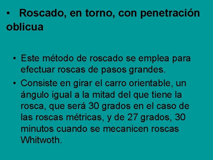 • Roscado, en torno, con penetración oblicua • Este método de roscado se • Roscado, en torno, con penetración oblicua • Este método de roscado se