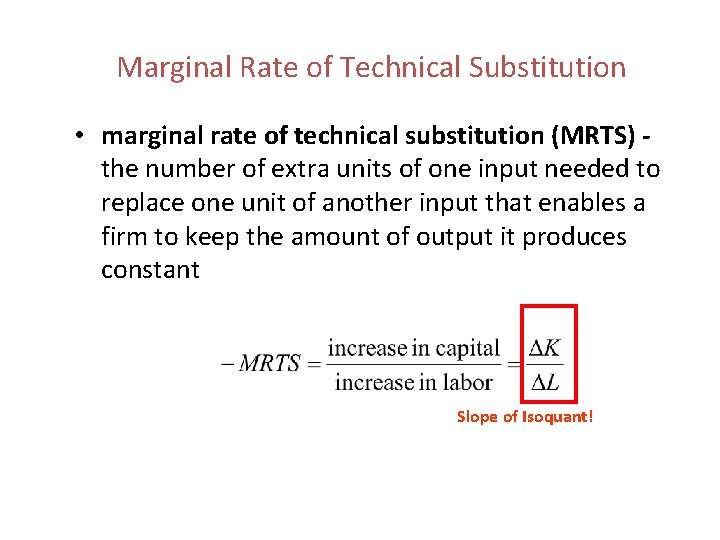 Marginal Rate of Technical Substitution • marginal rate of technical substitution (MRTS) the number
