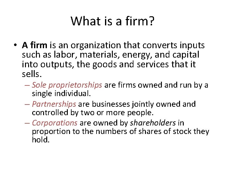 What is a firm? • A firm is an organization that converts inputs such