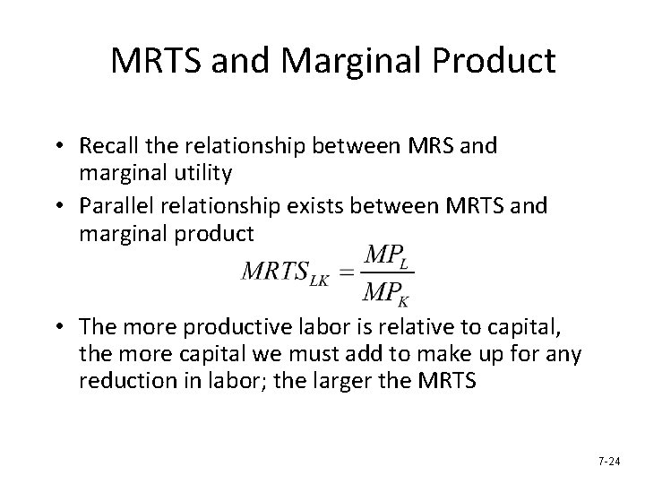 MRTS and Marginal Product • Recall the relationship between MRS and marginal utility •