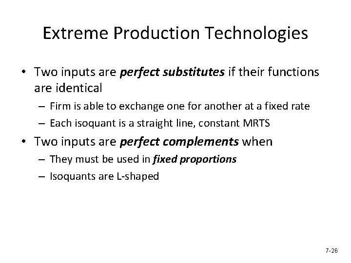 Extreme Production Technologies • Two inputs are perfect substitutes if their functions are identical