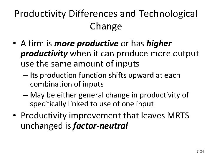 Productivity Differences and Technological Change • A firm is more productive or has higher