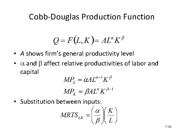 Cobb-Douglas Production Function • A shows firm’s general productivity level • a and b