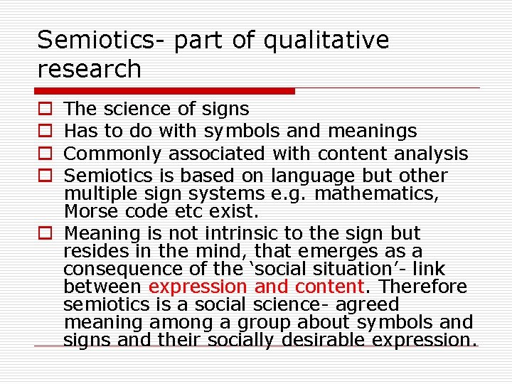 Semiotics- part of qualitative research The science of signs Has to do with symbols