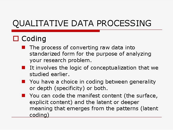 QUALITATIVE DATA PROCESSING o Coding n The process of converting raw data into standarized