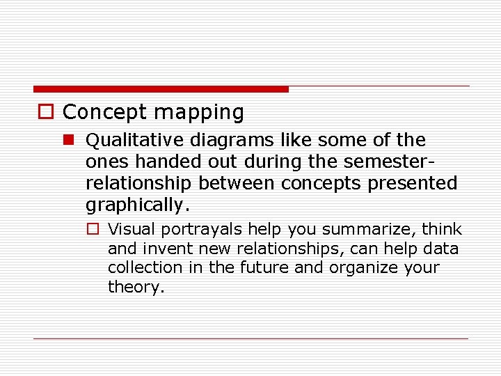 o Concept mapping n Qualitative diagrams like some of the ones handed out during