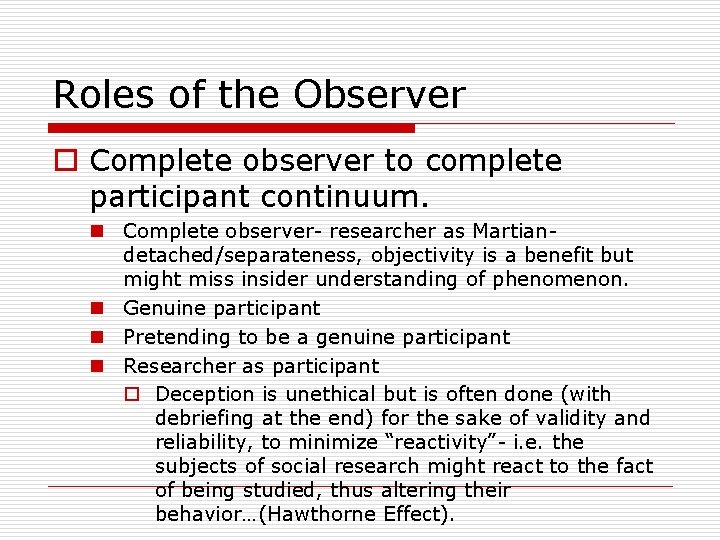 Roles of the Observer o Complete observer to complete participant continuum. n Complete observer-