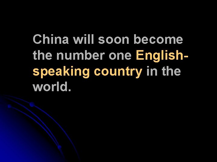 China will soon become the number one Englishspeaking country in the world. 