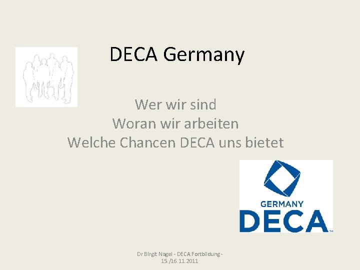 DECA Germany Wer wir sind Woran wir arbeiten Welche Chancen DECA uns bietet Dr