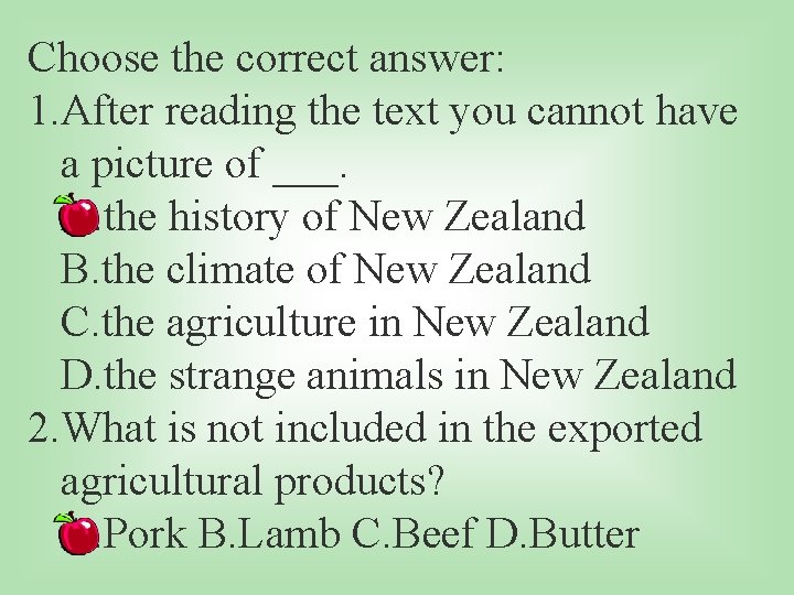 Choose the correct answer: 1. After reading the text you cannot have a picture