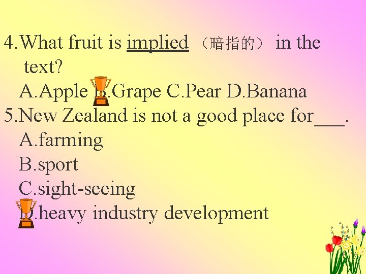 4. What fruit is implied （暗指的） in the text? A. Apple B. Grape C.