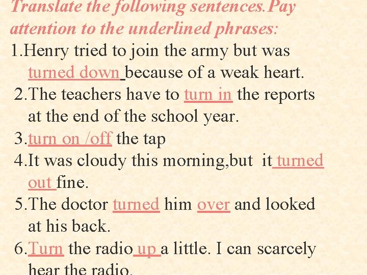 Translate the following sentences. Pay attention to the underlined phrases: 1. Henry tried to