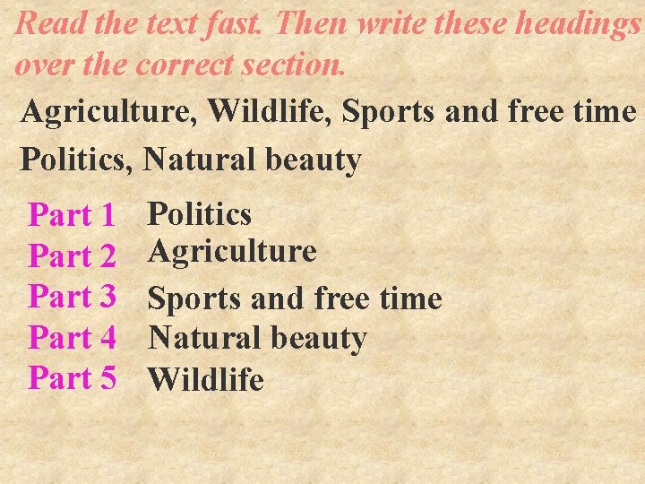Read the text fast. Then write these headings over the correct section. Agriculture, Wildlife,