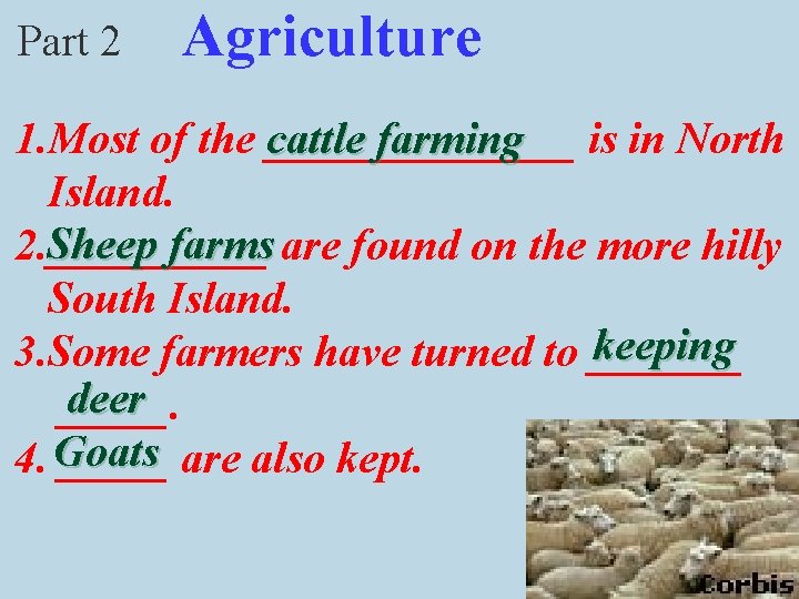 Part 2 Agriculture cattle farming is in North 1. Most of the _______ Island.