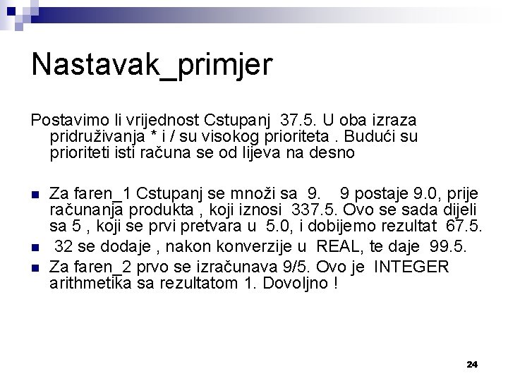 Nastavak_primjer Postavimo li vrijednost Cstupanj 37. 5. U oba izraza pridruživanja * i /