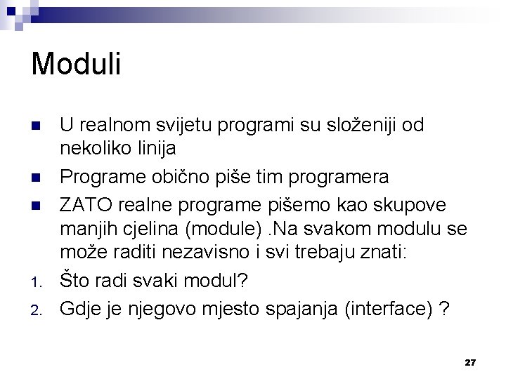 Moduli n n n 1. 2. U realnom svijetu programi su složeniji od nekoliko