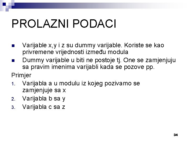 PROLAZNI PODACI Varijable x, y i z su dummy varijable. Koriste se kao privremene