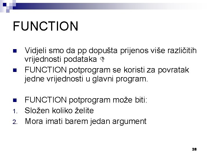 FUNCTION n n n 1. 2. Vidjeli smo da pp dopušta prijenos više različitih