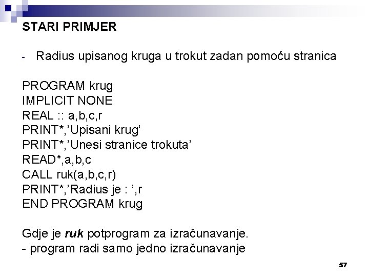 STARI PRIMJER - Radius upisanog kruga u trokut zadan pomoću stranica PROGRAM krug IMPLICIT