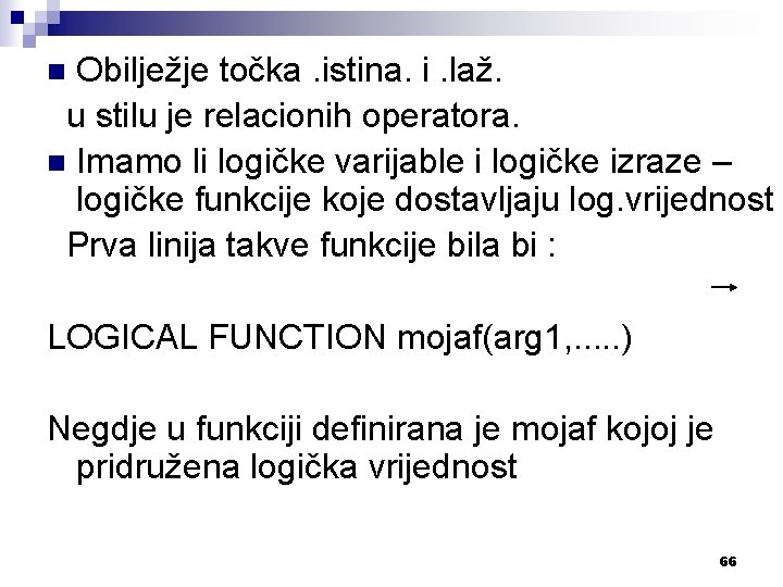 Obilježje točka. istina. i. laž. u stilu je relacionih operatora. n Imamo li logičke