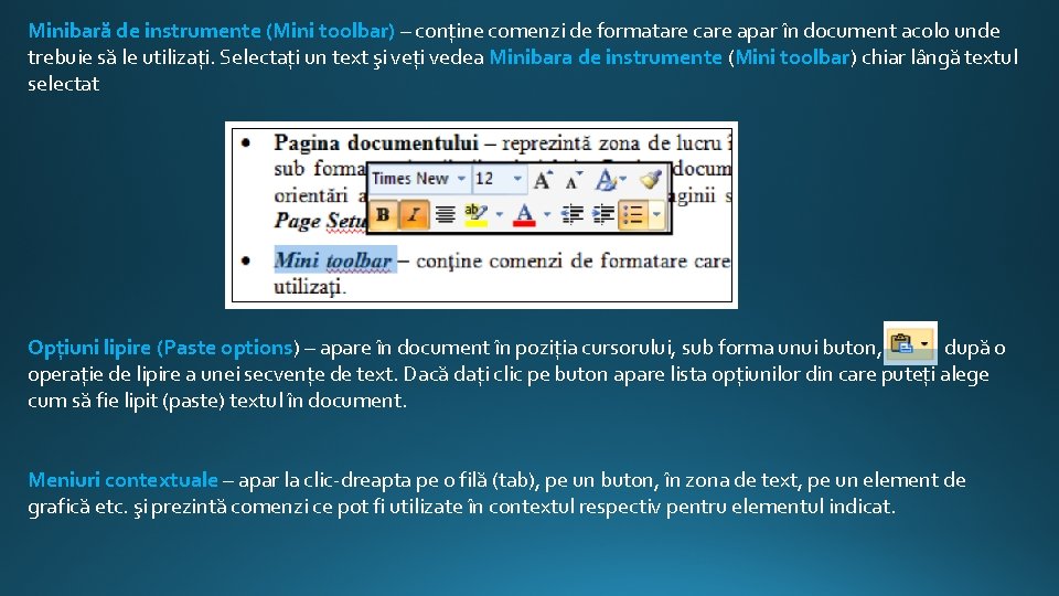 Minibară de instrumente (Mini toolbar) – conţine comenzi de formatare care apar în document